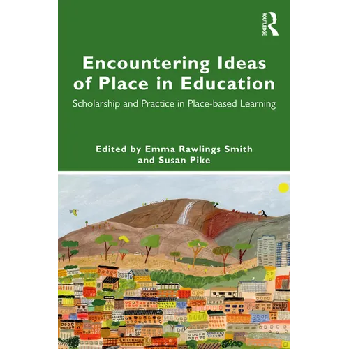 Encountering Ideas of Place in Education: Scholarship and Practice in Place-based Learning