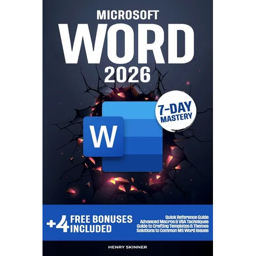 Microsoft Word: In a Word, Master It. The Complete 7-Day Step-by-Step Guide - From First Clicks to Pro-Level Skills
