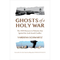 Ghosts of a Holy War: The 1929 Massacre in Palestine That Ignited the Arab-Israeli Conflict