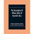 The Descendants Of William White Of Haverhill, Mass; Genealogical Notices; Additional Genealogical And Biographical Notices