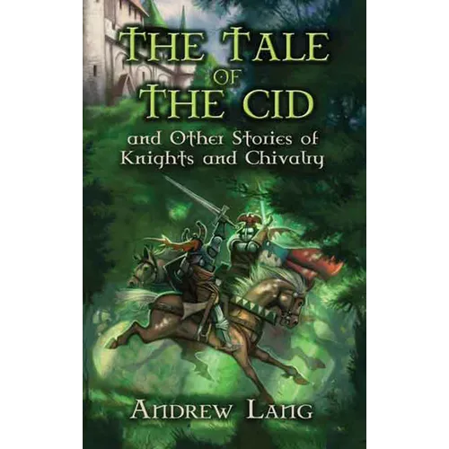 The Tale of the Cid: And Other Stories of Knights and Chivalry
