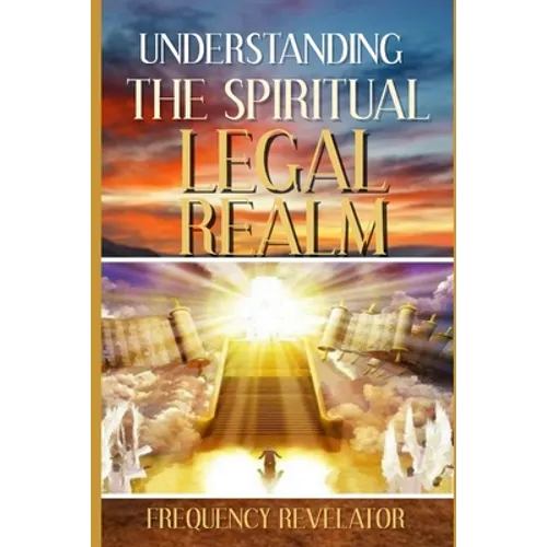 Understanding the Spiritual Legal Realm