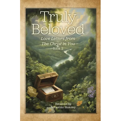 Truly Beloved: Love Letters from the Christ in You