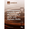 Homogeneous Catalysis and Mechanisms in Water and Biphasic Media