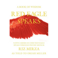 Red Eagle Speaks: A Book of Wisdom