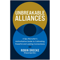 Unbreakable Alliances: A Spy Recruiter's Authoritative Guide to Cultivating Powerful and Lasting Connections