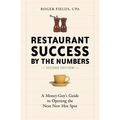 Restaurant Success by the Numbers: A Money-Guy's Guide to Opening the Next New Hot Spot