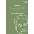 Roland Barthes and Film: Myth, Eroticism and Poetics