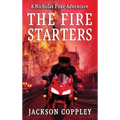 The Fire Starters: A Nicholas Foxe Adventure