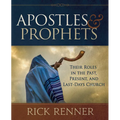 Apostles and Prophets: Their Roles in the Past, Present, and Last-Days Church