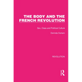 The Body and the French Revolution: Sex, Class and Political Culture