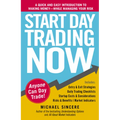 Start Day Trading Now: A Quick and Easy Introduction to Making Money While Managing Your Risk