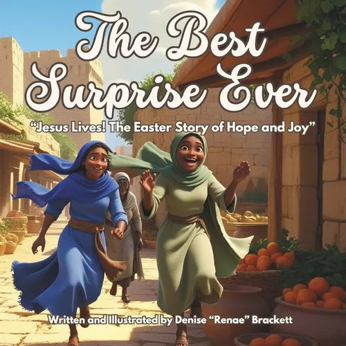 The Best Surprise Ever: "Jesus Lives! The Easter Story of Hope and Joy"