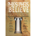 Philosophers Who Believe: The Spiritual Journeys of 11 Leading Thinkers