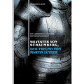 Silvester von Schaumberg, der Freund von Martin Luther: Ein Lebensbild aus der Reformationszeit