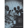 Museum Movies: The Museum of Modern Art and the Birth of Art Cinema