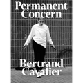 Bertrand Cavalier: Permanent Concern