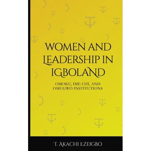 Women and Leadership in Igboland: Omoku, Ime Chi, Omugwuo Institute