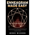 Enneagram Made Easy: A Spiritual Journey of Self-Discovery to Uncover Your True Personality Type and Become the Healthy Version of Yourself