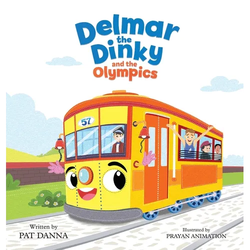 Delmar the Dinky and the Olympics -The Adventures of a Little Trolley: An Inspiring Children's Picture Book for Kids Who Love Trains
