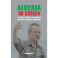 Algeria on Screen: Society, Politics, and Culture in the Films of Merzak Allouache