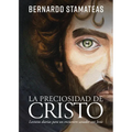 La Preciosidad de Cristo: Lecturas Diarias Para Un Encuentro Sanador Con Jesús
