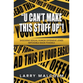 "U Can't Make This Stuff Up"!: Shocking Sexual Humor Offensive Jokes Impossible Made Possible