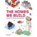 The Homes We Build: A World of Houses and Habitats