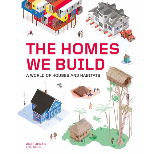 The Homes We Build: A World of Houses and Habitats