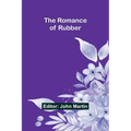 The Romance of Rubber