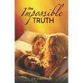 The Impossible Truth: Bisexual MMF Erotic Ménage Romance