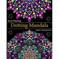 Rock Painting Dotting Mandala Adult Coloring Book: A Collection of Floral Style Dotting Mandala Patterns for Practice