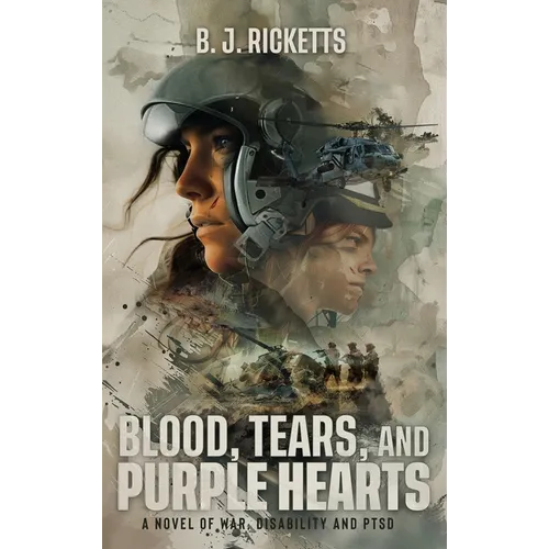 Blood, Tears, and Purple Hearts: A Novel of War, Disability and PTSD