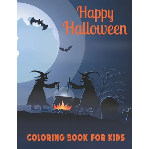 Happy Halloween Coloring Book for Kids: A Cute Collection of Spooky Halloween Theme Coloring Sheets Filled with 50 Pages of Grim Reaper, Ghost and Var