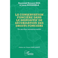 La conservation foncière dans le dispositif de sécurisation des droits fonciers: Un service incontournable