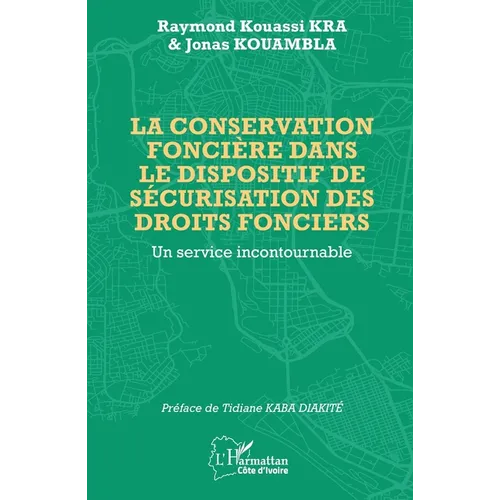 La conservation foncière dans le dispositif de sécurisation des droits fonciers: Un service incontournable