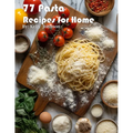 77 Pasta Recipes for Home