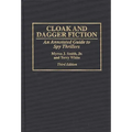 Cloak and Dagger Fiction: An Annotated Guide to Spy Thrillers Third Edition