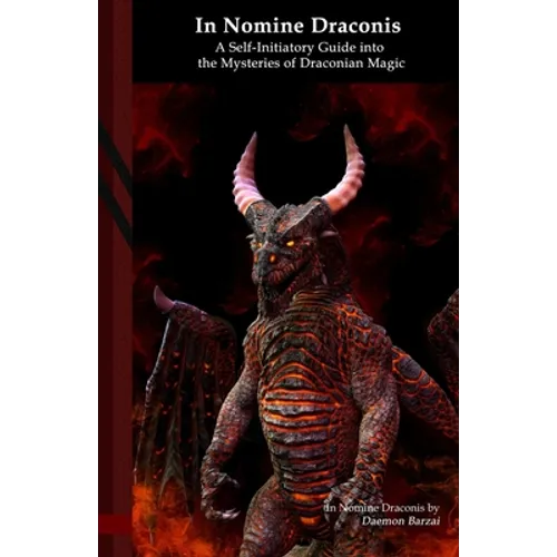 In Nomine Draconis: A Self-Initiatory Guide into the Mysteries of Draconian Magic: Black Edition