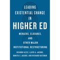 Leading Existential Change in Higher Ed: Mergers, Closures, and Other Major Institutional Restructuring
