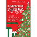 Experiencing Christmas Leader Guide: Christ in the Sights and Sounds of Advent