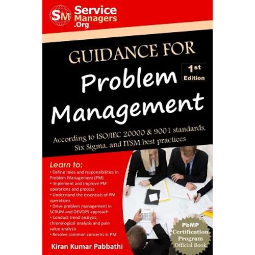 Guidance for Problem Management: According to ISO/IEC 20000 & 9001 Standards, Six Sigma and ITSM Best Practices