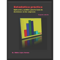 Estadística práctica: Aplicación y análisis para la toma de decisiones en las empresas
