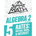 Summit Math Algebra 2 Book 5: Rates: Motion, Work and Interest