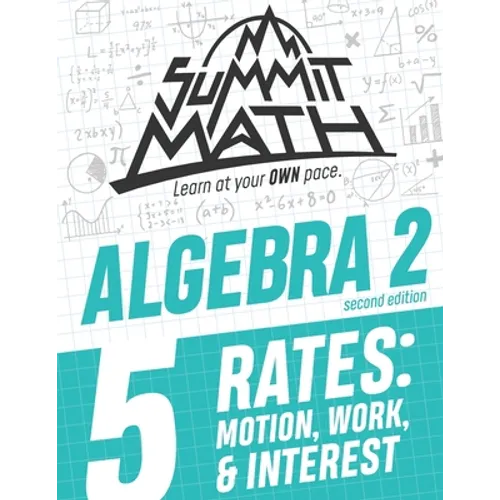 Summit Math Algebra 2 Book 5: Rates: Motion, Work and Interest