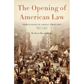 Opening of American Law: Neoclassical Legal Thought, 1870-1970