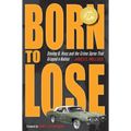 Born to Lose: Stanley B. Hoss and the Crime Spree That Gripped a Nation