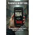 1984 Today: 33 Modern Connections to George Orwell's 1984 and Animal Farm