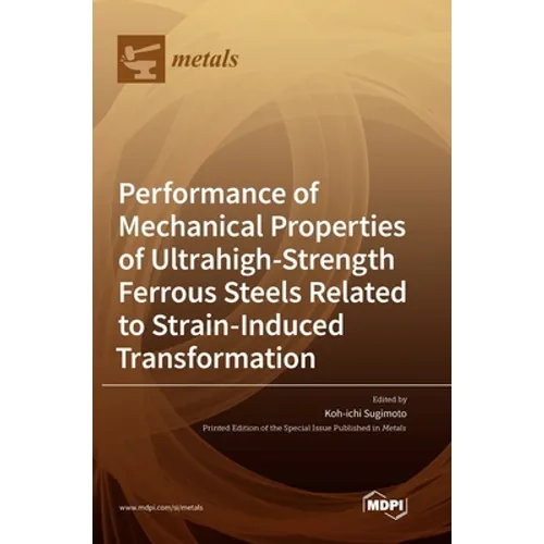 Performance of Mechanical Properties of Ultrahigh-Strength Ferrous Steels Related to Strain-Induced Transformation