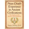 Near-Death Experience in Ancient Civilizations: The Origins of the World's Afterlife Beliefs